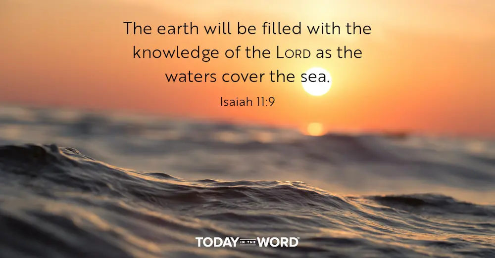 Daily Devotional Bible Verse | Isaiah 11:9 The earth will be filled with the knowledge of the Lord as the waters cover the sea.