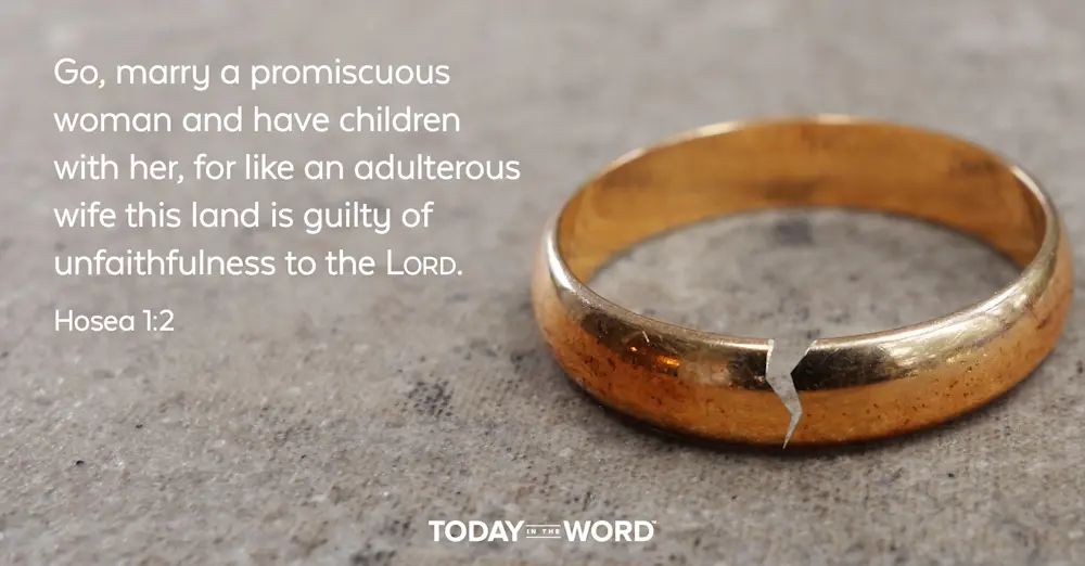 Daily Devotional Bible Verse | Hosea 1:2 Go, marry a promiscuous woman and have children with her, for like an adulterous wife this land is guilty of unfaithfulness to the Lord.