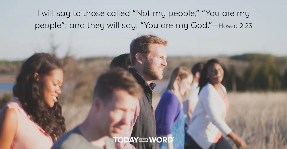 Daily Devotional Bible Verse | Hosea 2:23 I will say to those called "Not my people," "You are my people"; and they will say, "You are my God."