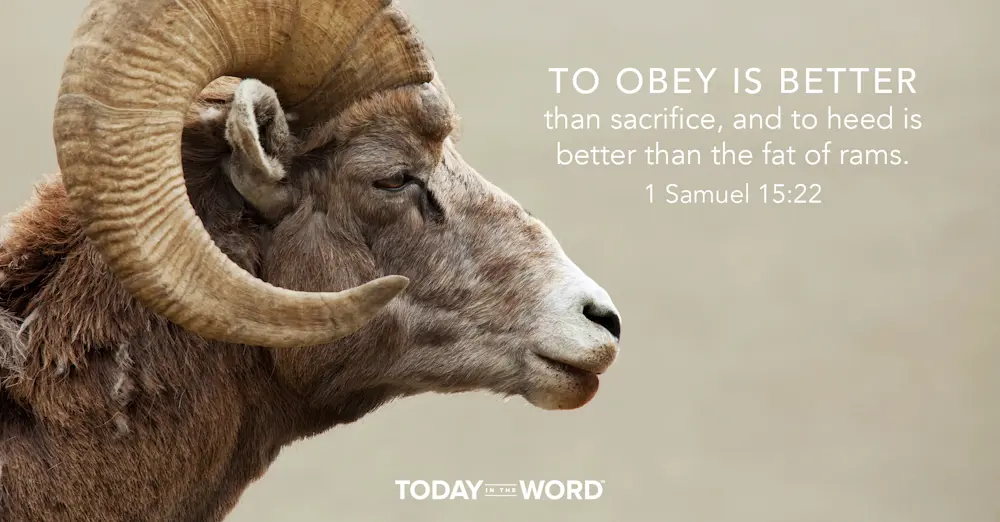 Daily Devotional Bible Verse | 1 Samuel 15:22 To obey is better than sacrifice, and to heed is better than the fat of rams.