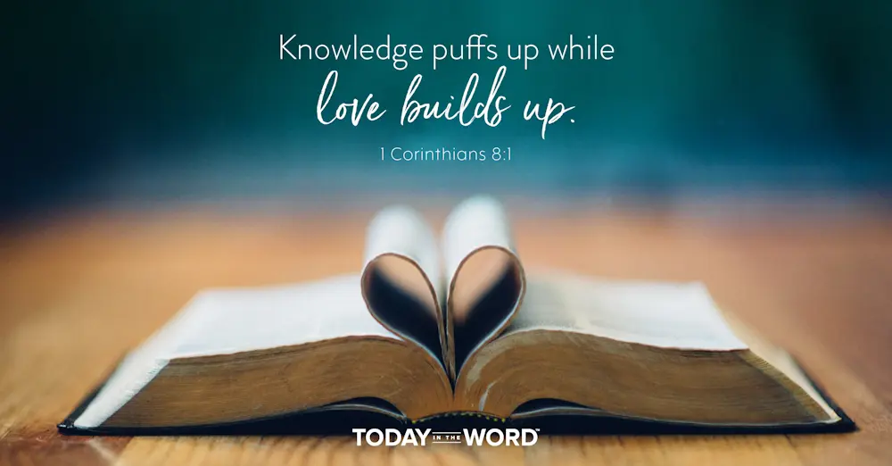 Daily Devotional Bible Verse | 1 Corinthians 8:1 Knowledge puffs up while love builds up.