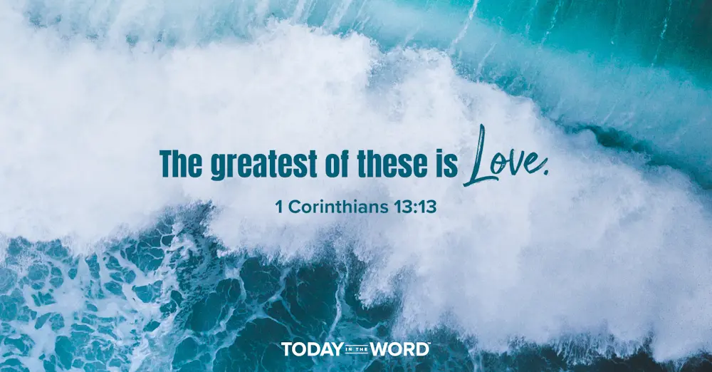 Daily Devotional Bible Verse | 1 Corinthians 13:13 The greatest of these is love.