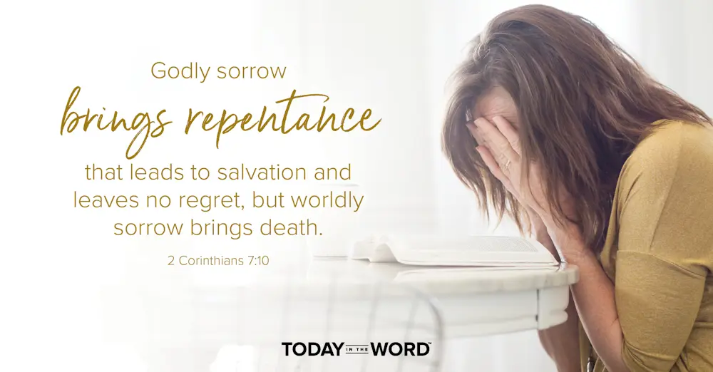 Daily Devotional Bible Verse | 2 Corinthians 7:10 Godly sorrow brings repentance that leads to salvation and leaves no regret, but worldly sorrow brings death.