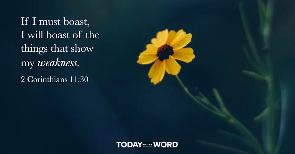 Daily Devotional Bible Verse | 2 Corinthians 11:30 If I must boast, I will boast of the things that show my weakness.