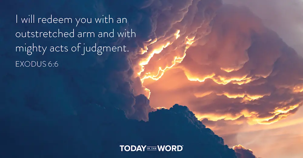 Daily Devotional Bible Verse | Exodus 6:6 I will redeem you with an outstretched arm and with mighty acts of judgement.