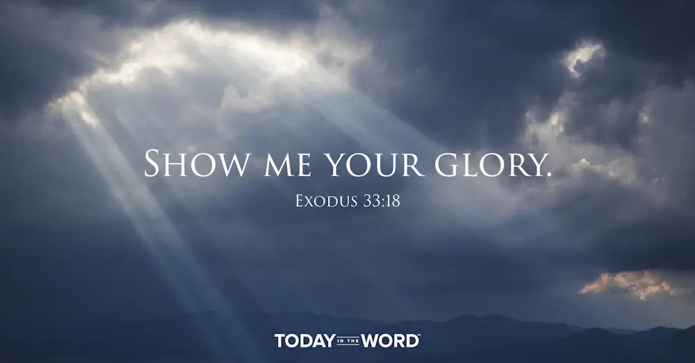 Daily Devotional Bible Verse | Exodus 33:18 Show me your glory.