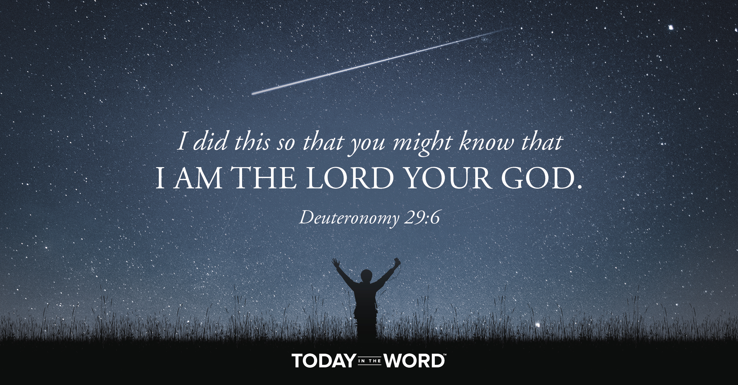 Daily Devotional Bible Verse | Deuteronomy 29:6 I did this so that you might know that I am the Lord your God.