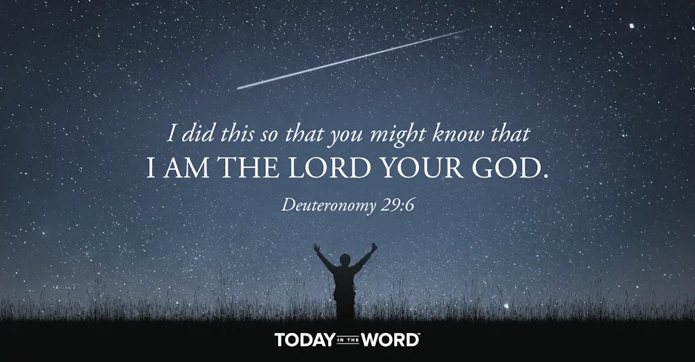 Daily Devotional Bible Verse | Deuteronomy 29:6 I did this so that you might know that I am the Lord your God.