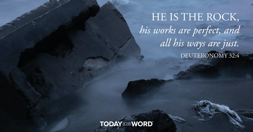 Daily Devotional Bible Verse | Deuteronomy 32:4 He is the rock, his works are perfect, and all his ways are just.