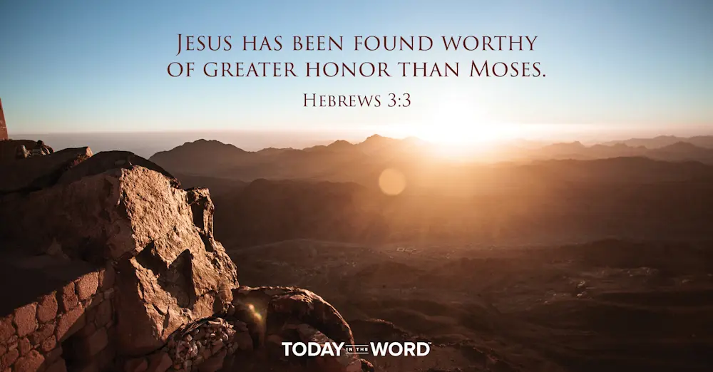 Daily Devotional Bible Verse | Hebrews 3:3 Jesus has been found worthy of greater honor than Moses.