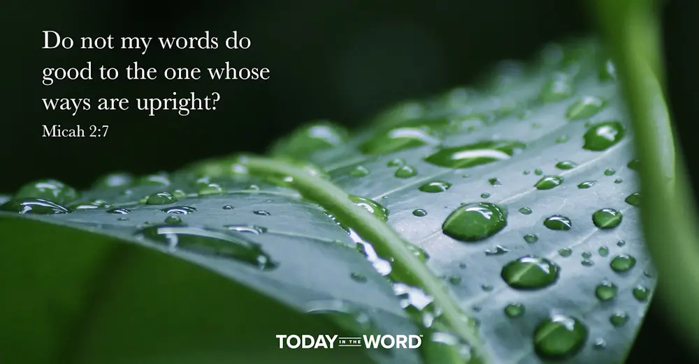 Daily Devotional Bible Verse | Micah 2:7 Do not my words do good to the one whose ways are upright?