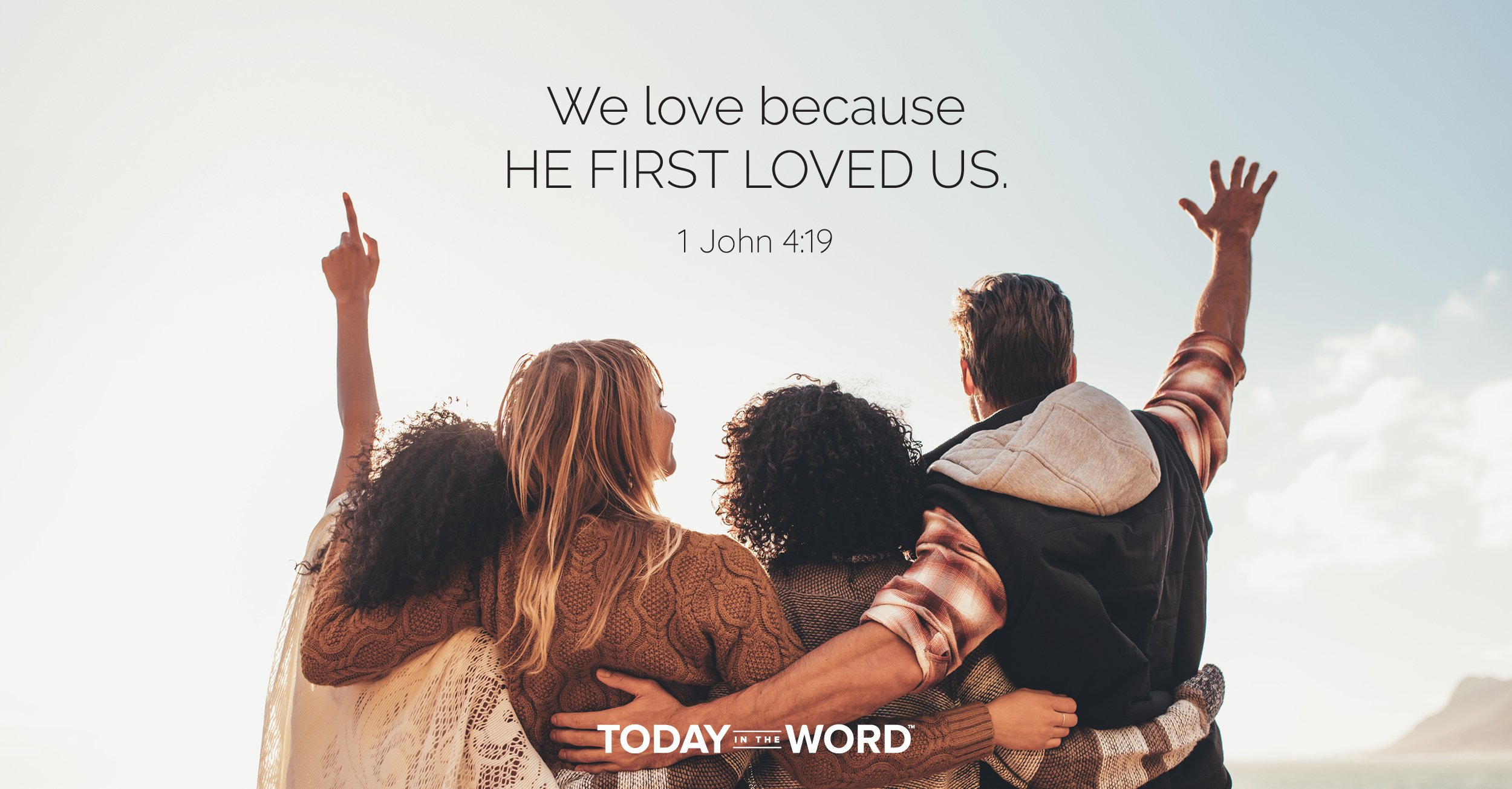 Daily Devotional Bible Verse | 1 John 4:19 We love because he first loved us.