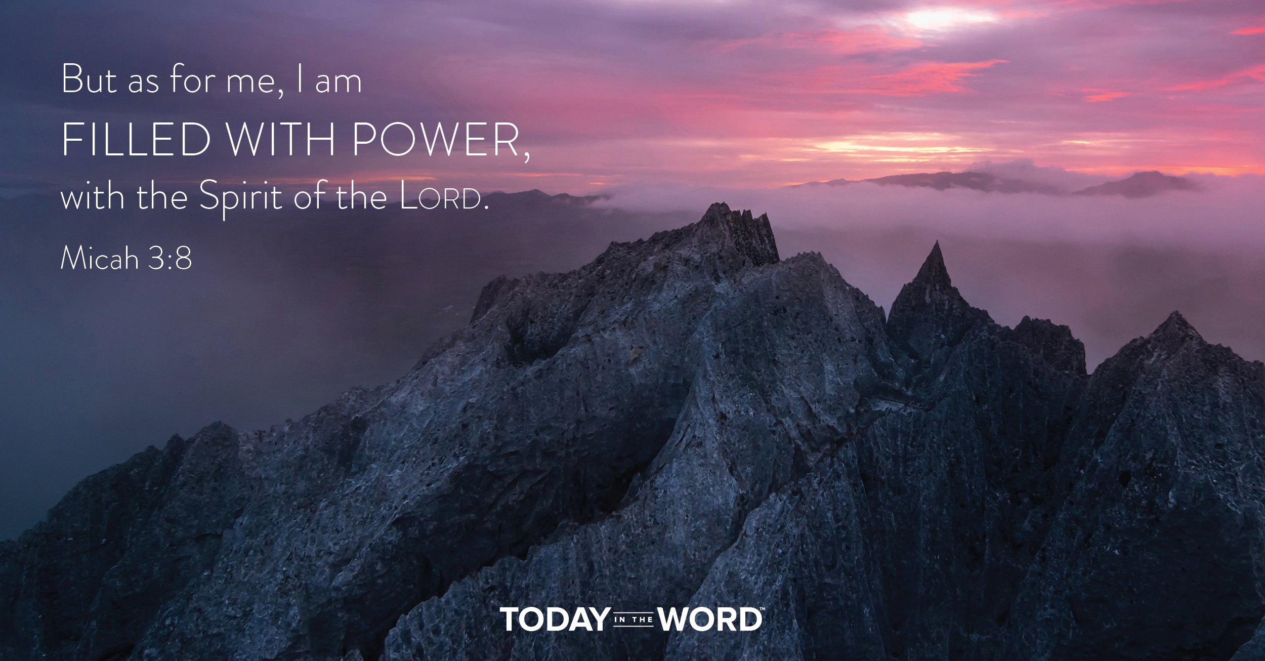 Daily Devotional Bible Verse | Micah 3:8 But as for me, I am filled with power, with the Spirit of the Lord.