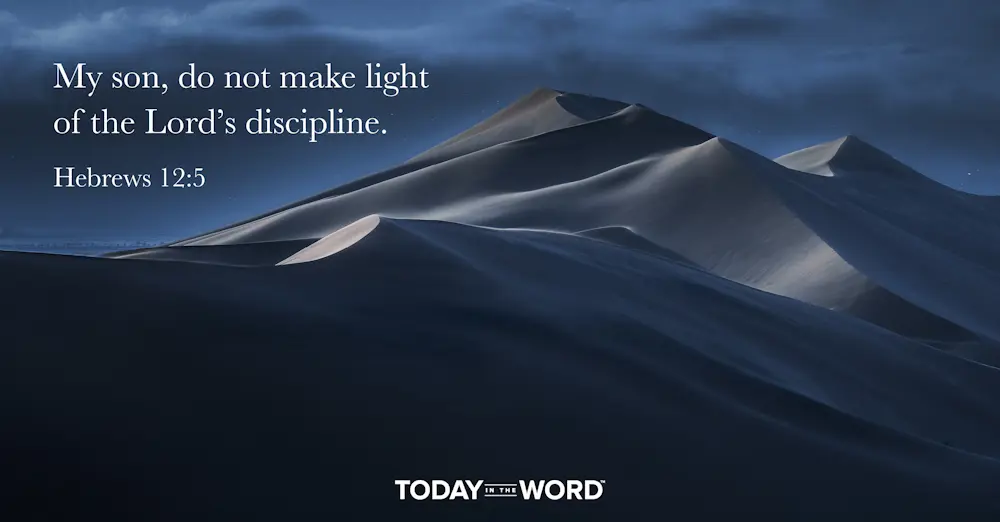 Daily Devotional Bible Verse | Hebrews 12:5 My son, do not make light of the Lord's discipline.