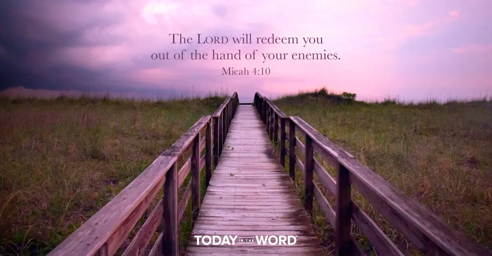 Daily Devotional Bible Verse | Micah 4:10 The Lord will redeem you out of the hand of your enemies.