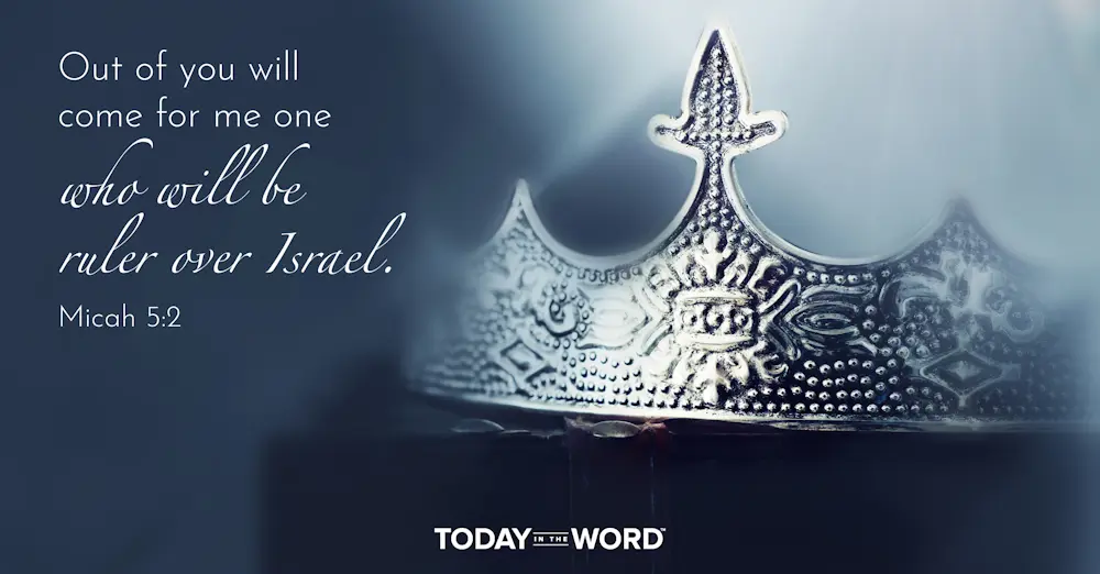 Daily Devotional Bible Verse | Micah 5:2 Out of you will come for me one who will be ruler over Israel.