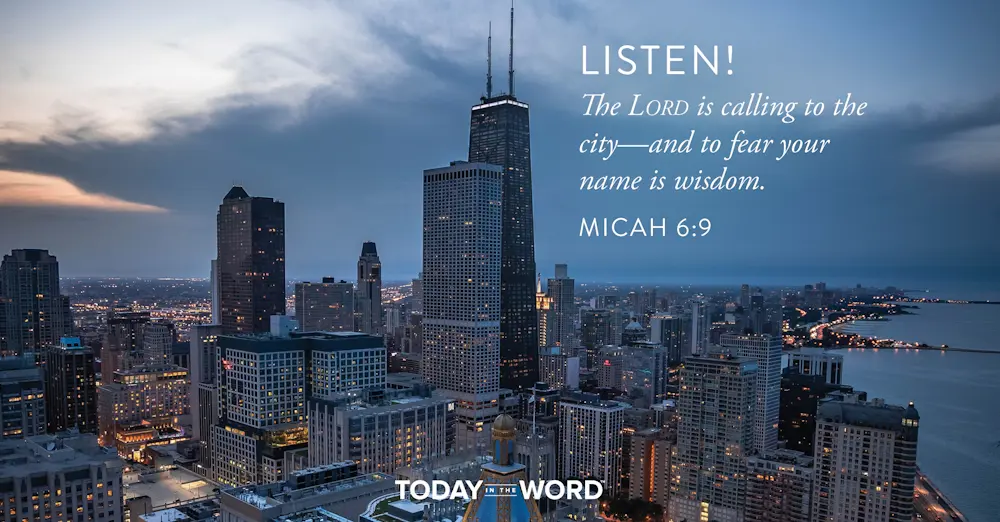 Daily Devotional Bible Verse | Micah 6:9 Listen! The Lord is calling to the city - and to fear your name is wisdom.