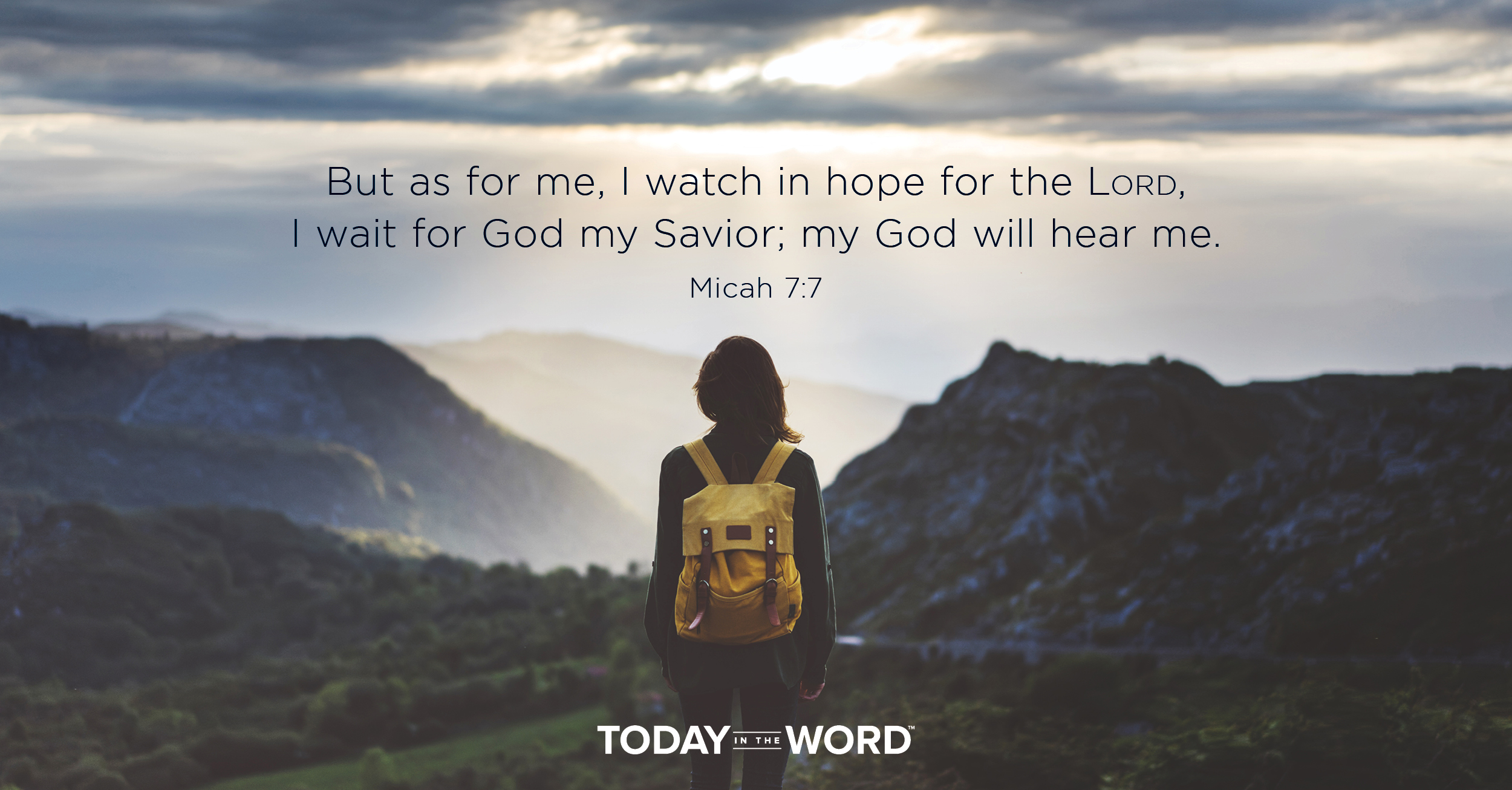 Daily Devotional Bible Verse | Micah 7:7 But as for me, I watch in hope for the Lord, I wait for God my Savior; my God will hear me.