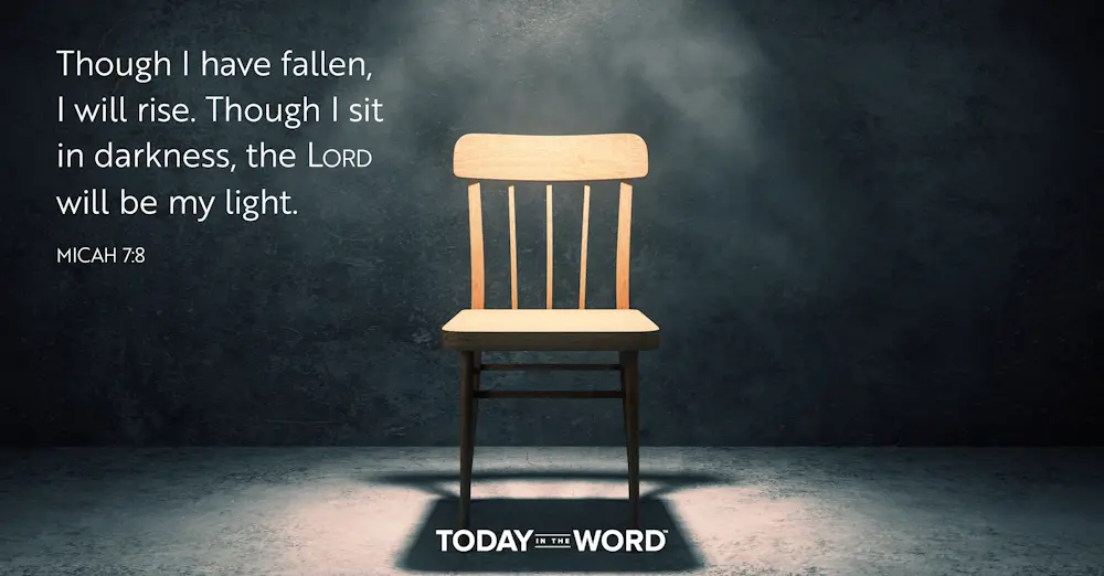 Daily Devotional Bible Verse | Micah 7:8 Though I have fallen, I will rise. Though I sit in darkness, the Lord will be my light.