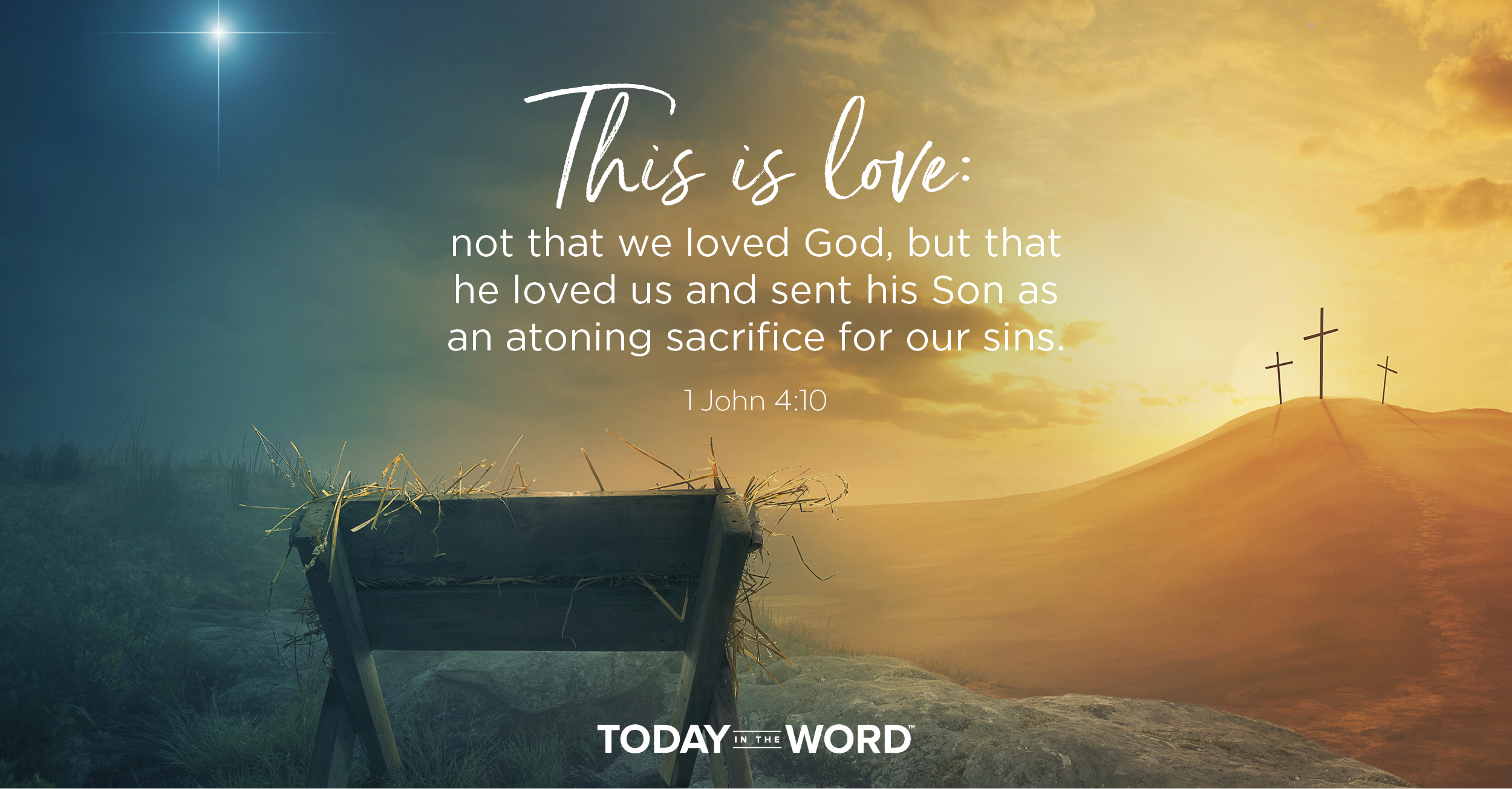 Daily Devotional Bible Verse | 1 John 4:10 This is love: not that we loved God, but that he loved us and sent his Son as an atoning sacrifice for our sins.