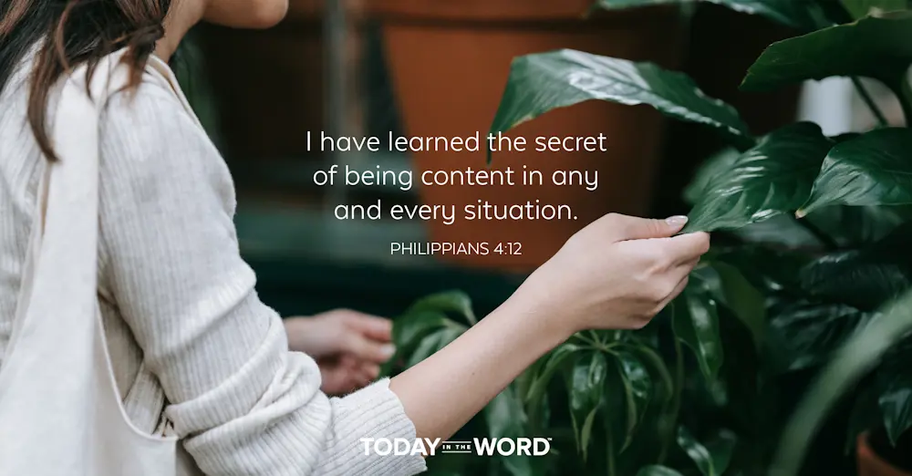 Daily Devotional Bible Verse | Philippians 4:12 I have learned the secret of being content in any and every situation.