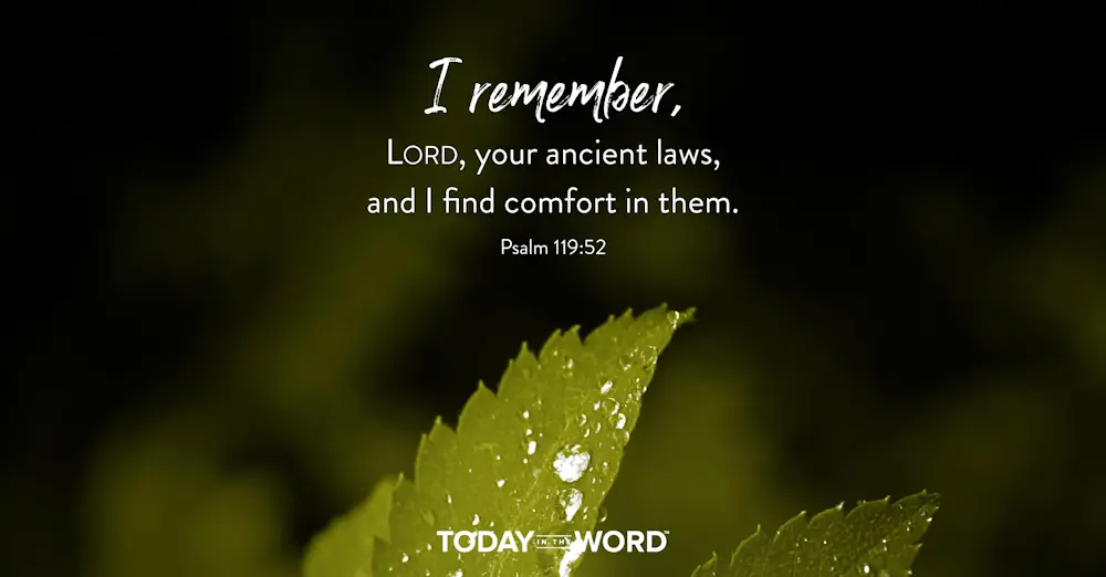 Daily Devotional Bible Verse | Psalm 119:52 I remember, Lord, your ancient laws, and I find comfort in them.