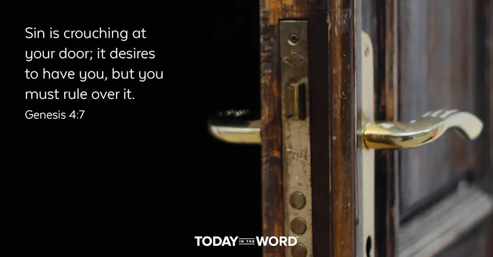 Daily Devotional Bible Verse | Genesis 4:7 Sin is crouching at your door; it desires to have you, but you must rule over it.