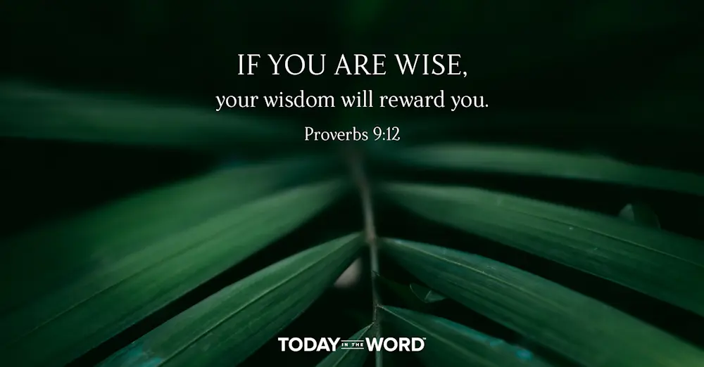 Daily Devotional Bible Verse | Proverbs 9:12 If you are wise, your wisdom will reward you.