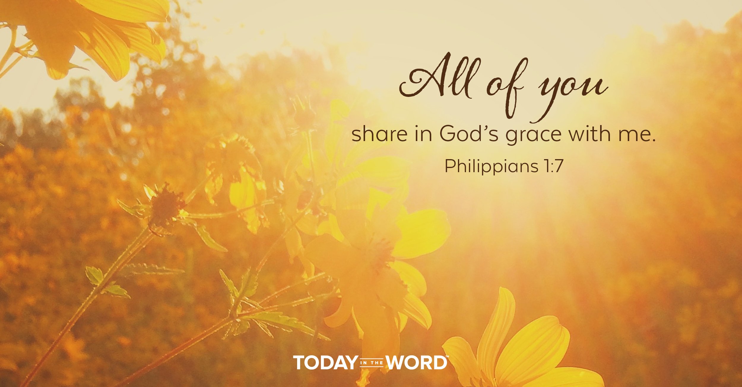 Daily Devotional Bible Verse | Philippians 1:7 All of you share in God's grace with me.