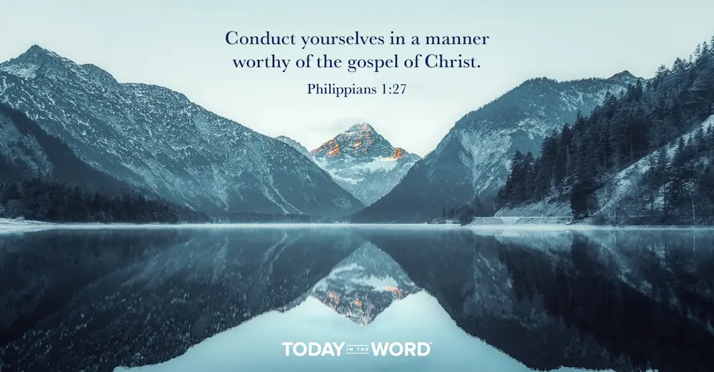 Daily Devotional Bible Verse | Philippians 1:27 Conduct yourselves in a manner worth of the gospel of Christ.