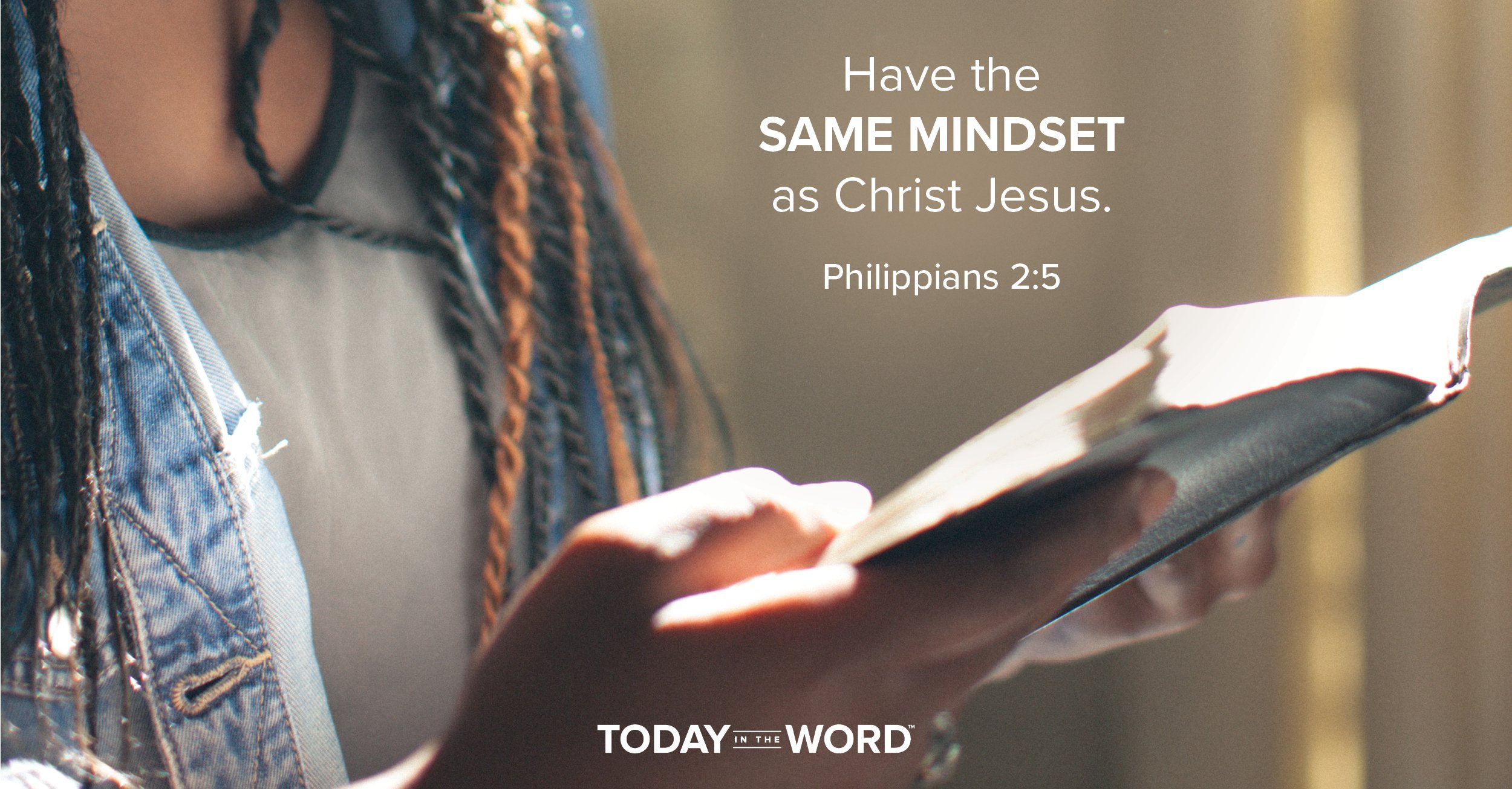 Daily Devotional Bible Verse | Philippians 2:5 Have the same mindset as Christ Jesus.