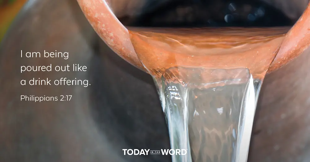 Daily Devotional Bible Verse | Philippians 2:17 I am being poured out like a drink offering.