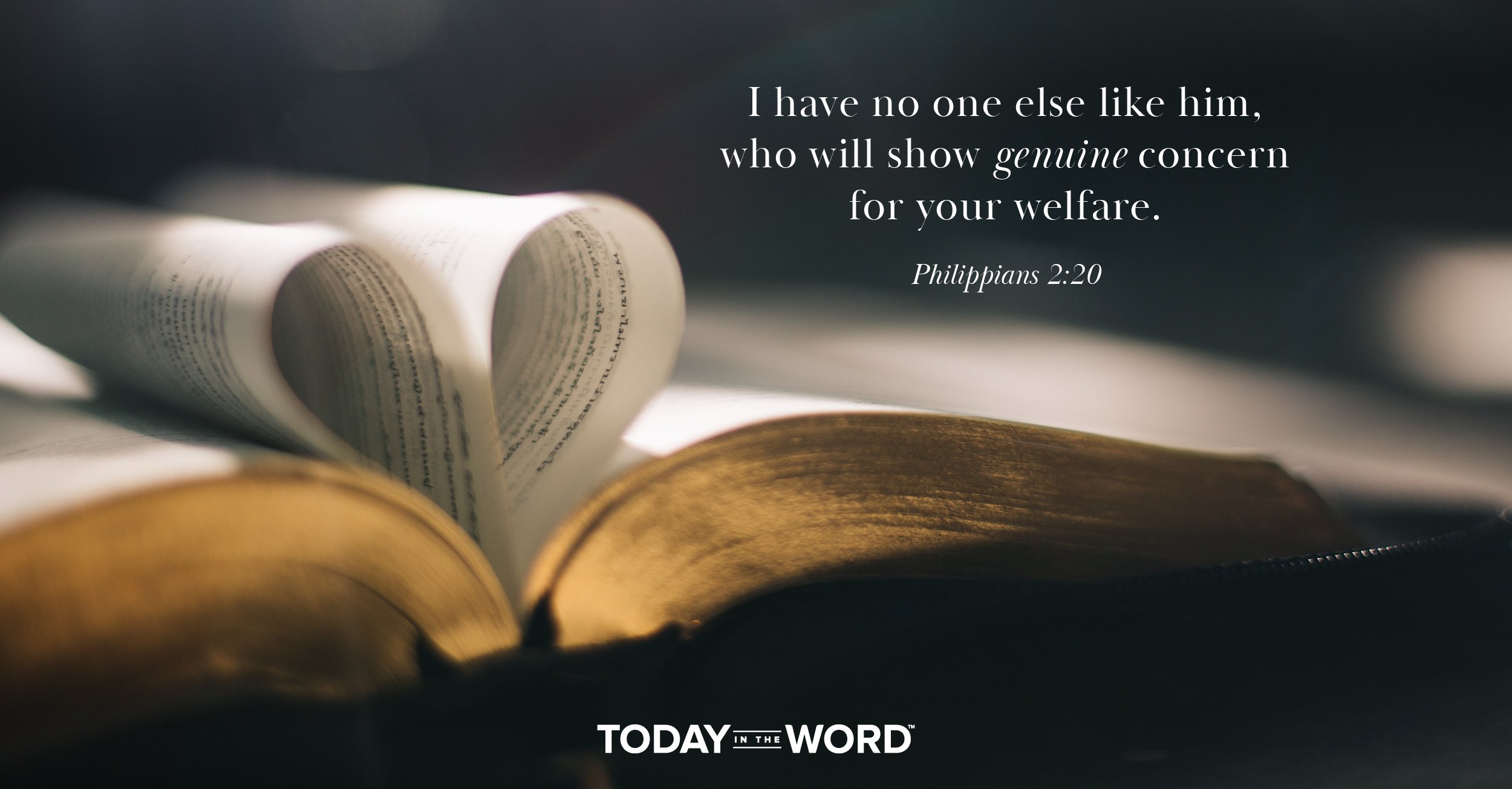 Daily Devotional Bible Verse | Philippians 2:20 I have no one else like him, who will show genuine concern for your welfare.