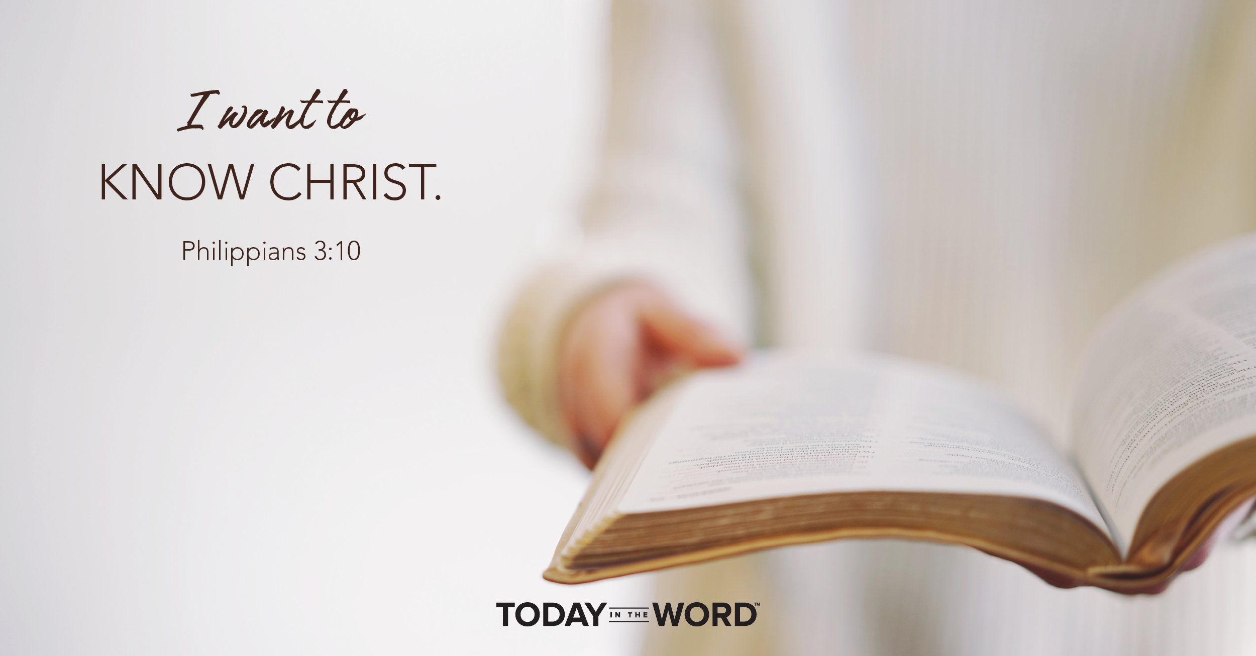 Daily Devotional Bible Verse | Philippians 3:10 I want to know Christ.