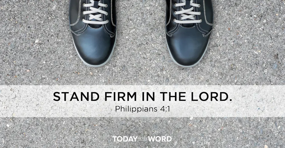 Daily Devotional Bible Verse | Philippians 4:1 Stand firm in the Lord.