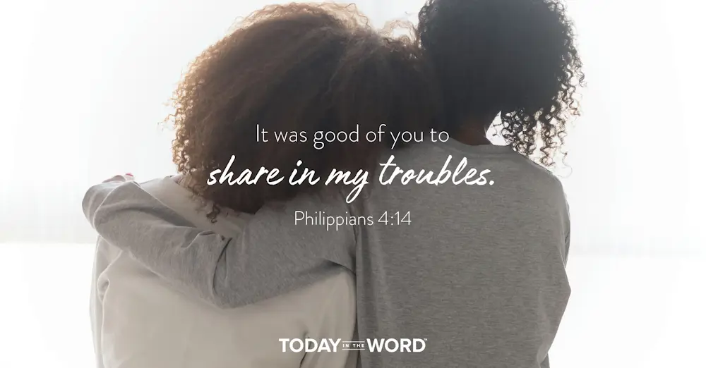 Daily Devotional Bible Verse | Philippians 4:14 It was good of you to share in my troubles.