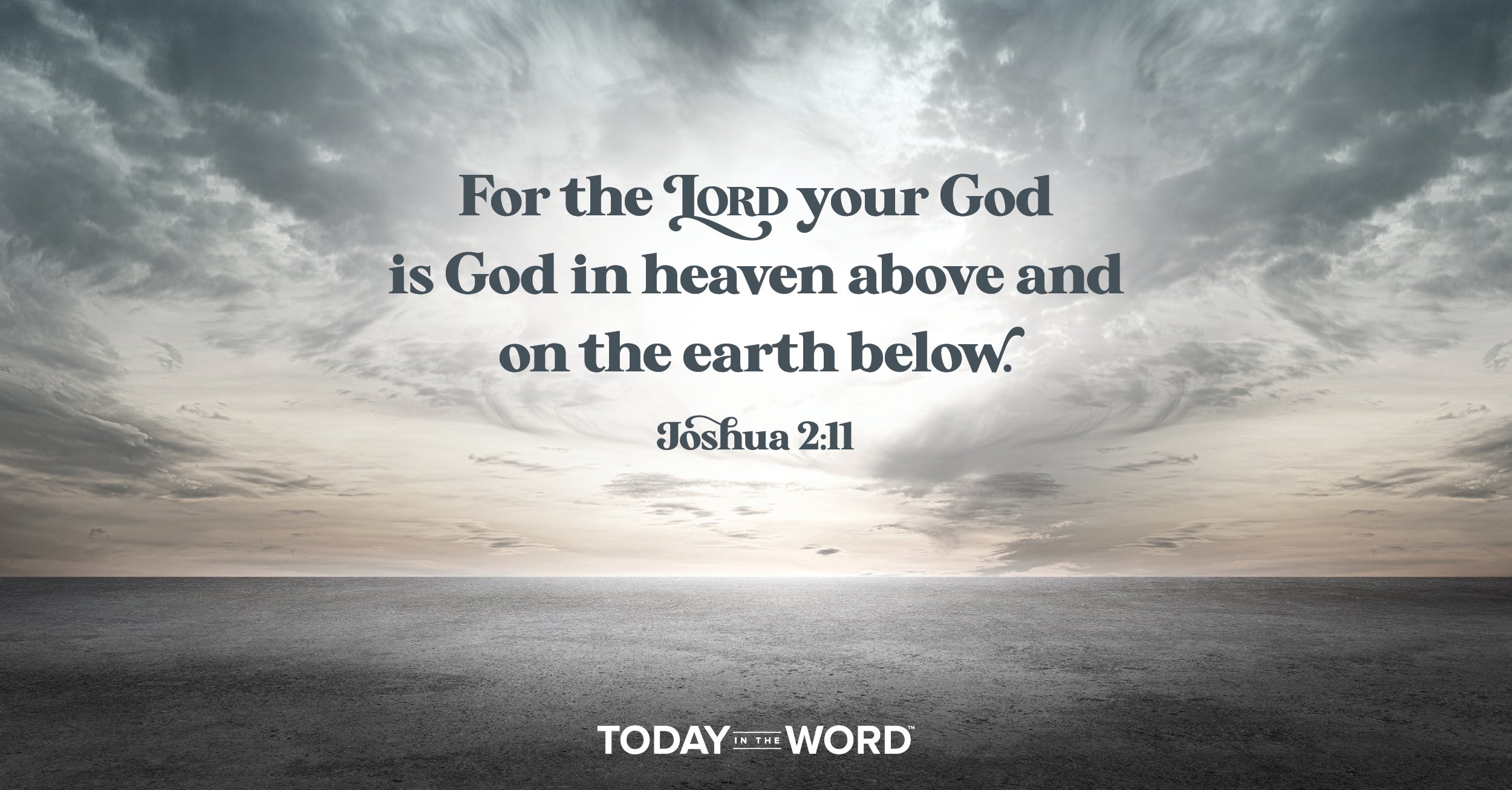 Daily Devotional Bible Verse | Joshua 2:11 For the Lord your God is God in heaven above and on the earth below.