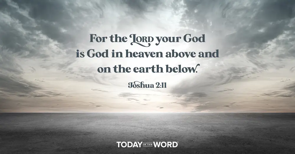 Daily Devotional Bible Verse | Joshua 2:11 For the Lord your God is God in heaven above and on the earth below.