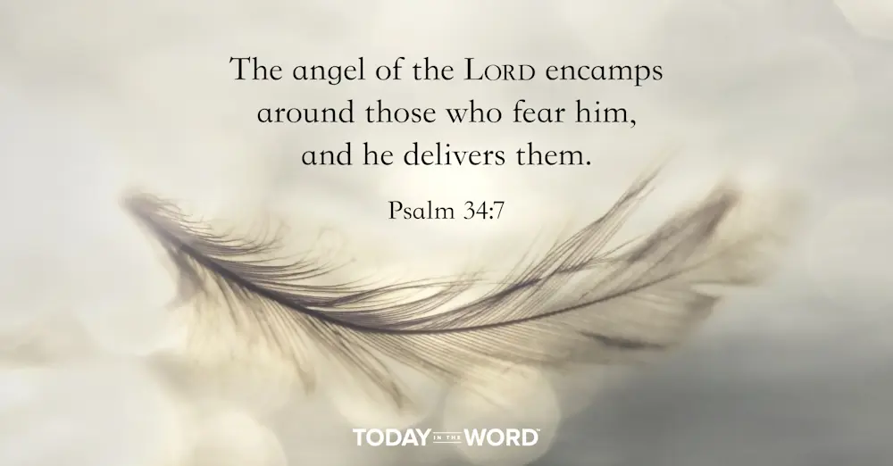 Daily Devotional Bible Verse | Psalm 34:7 The angel of the Lord encamps around those who fear him, and he delivers them.