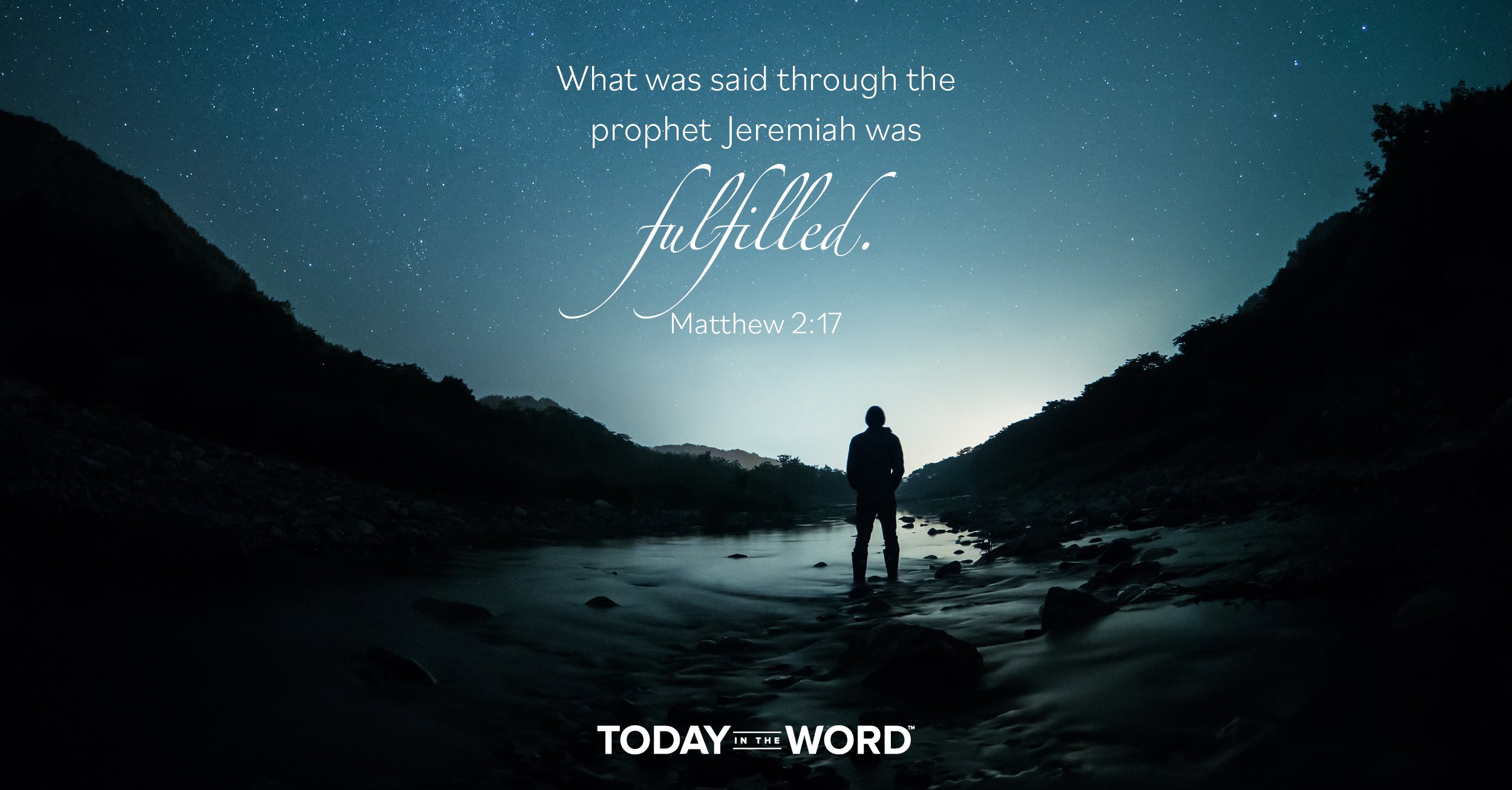 Daily Devotional Bible Verse | Matthew2:17 What was said through the prophet Jeremiah was fulfilled.