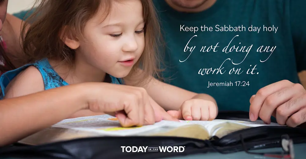 Daily Devotional Bible Verse | Jeremiah 17:24 Keep the Sabbath day holy by not doing any work on it.