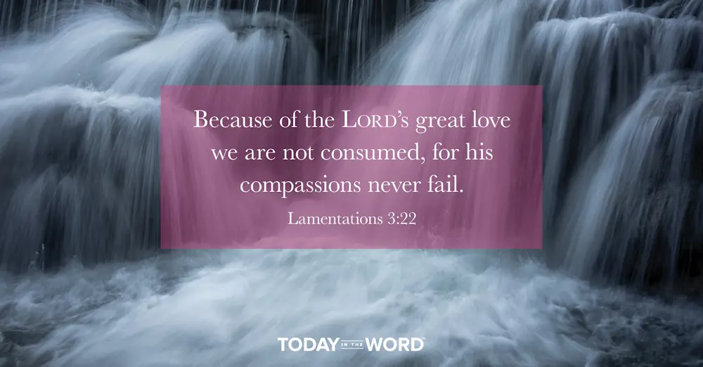 Daily Devotional Bible Verse | Lamentations 3:22 Because of the Lord's great love we are not consumed, for his compassions never fail.