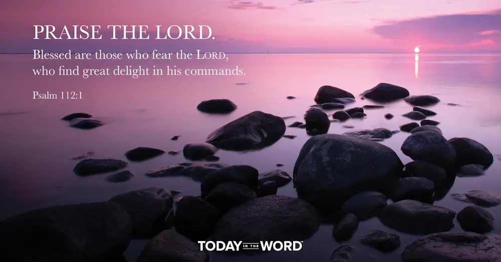 Daily Devotional Bible Verse | Psalm 112:1 Praise the Lord. Blessed are those who fear the Lord, who find great delight in his commands.