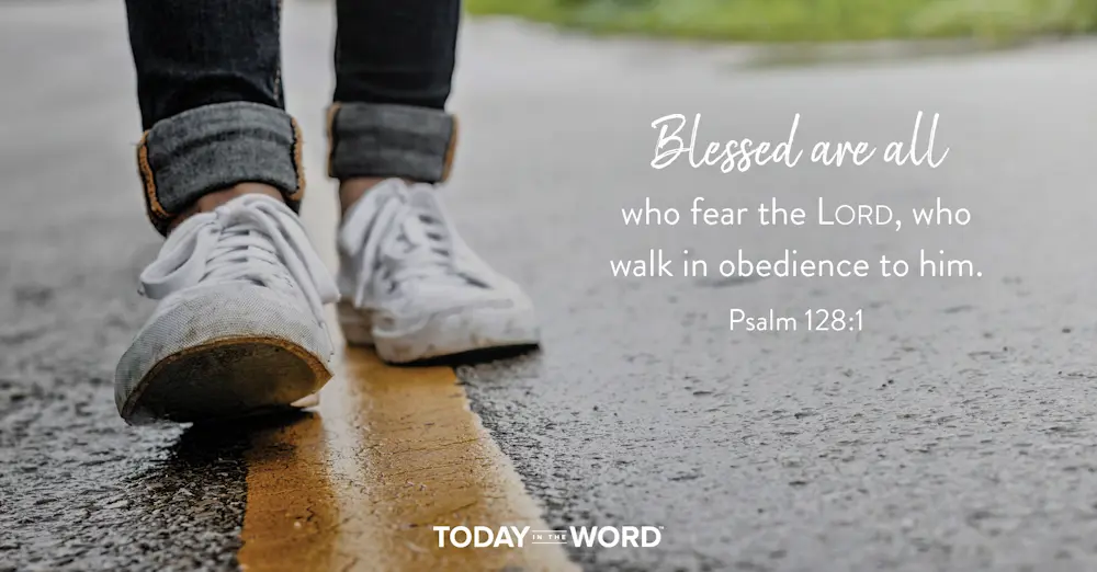 Daily Devotional Bible Verse | Psalm 128:1 Blessed are all who fear the Lord, who walk in obedience to him.