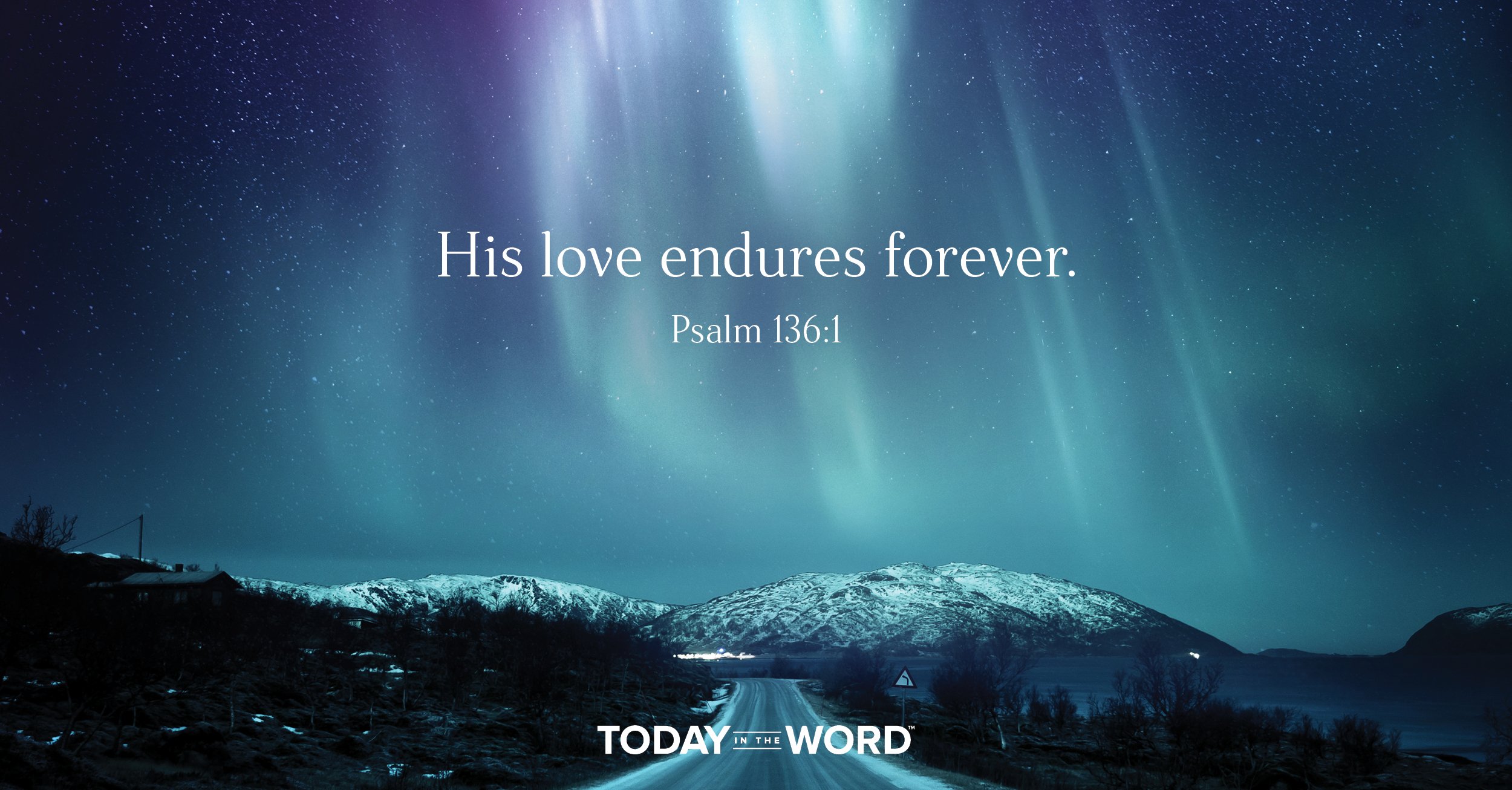 Daily Devotional Bible Verse | Psalm 136:1 His love endures forever.