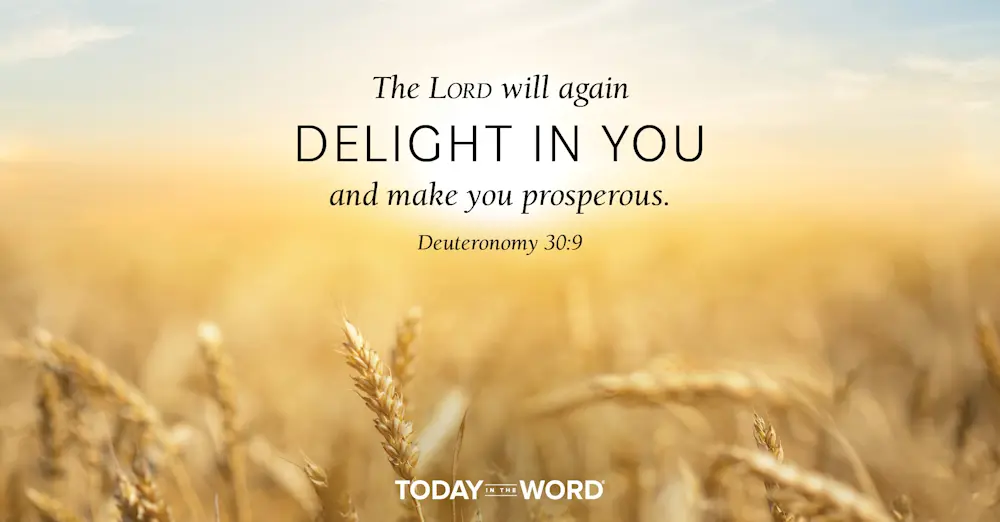 Daily Devotional Bible Verse | Deuteronomy 30:9 The Lord will again delight in you and make you prosperous.