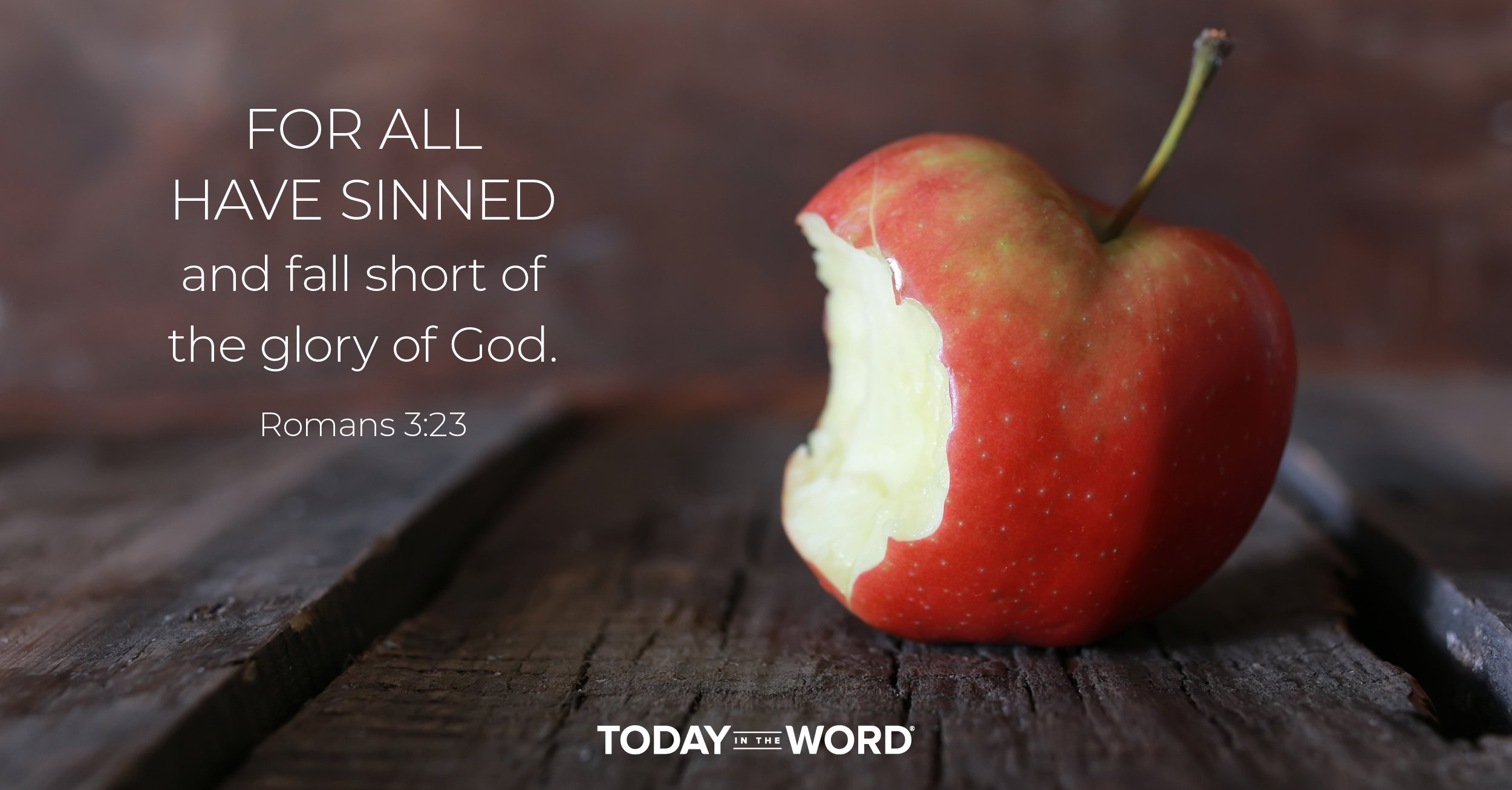 Daily Devotional Bible Verse | Romans 3:23 For all have sinned and fall short of the glory of God.