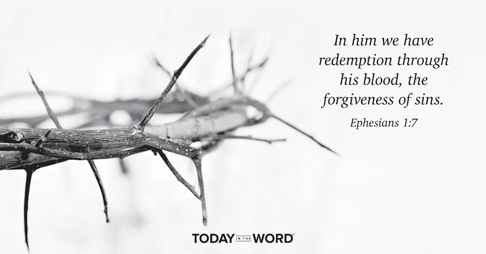 Daily Devotional Bible Verse | Ephesians 1:7 In him we have redemption through his blood, the forgiveness of sins.