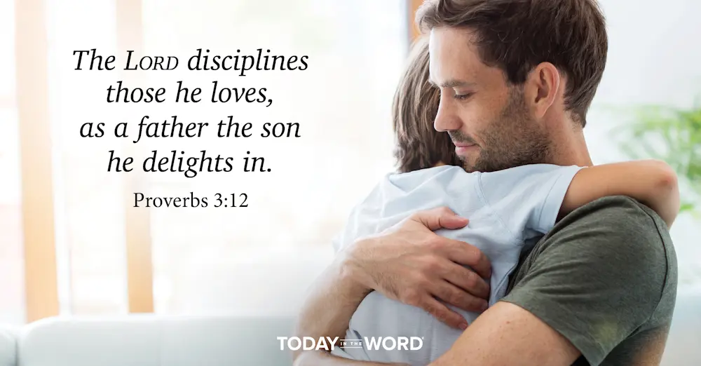 Daily Devotional Bible Verse | Proverbs 3:12 The Lord disciplines those he loves, as a father the son he delights in.