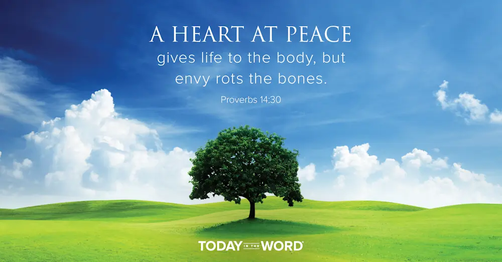 Daily Devotional Bible Verse | Proverbs 14:30 A heart at peace gives life to the body, but envy rots the bones.